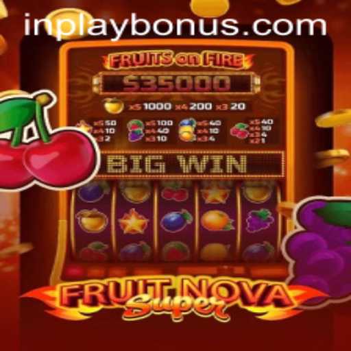 Discover the Thrilling World of FruitNovaSuper and INPLAY BONUS