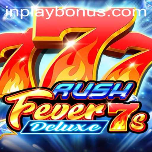 Exploring RushFever7sDeluxe: The Excitement of INPLAY BONUS